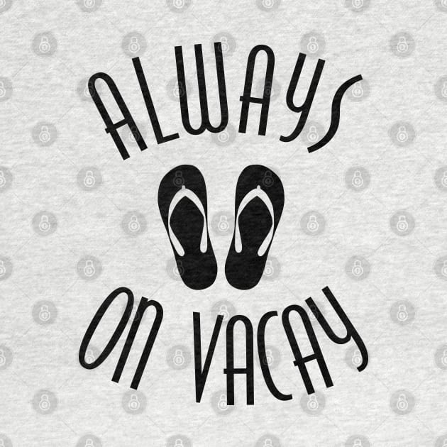 Always on Vacay by DetourShirts